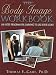 The Body Image Workbook: An 8-Step Program for Learning to Like Your Looks (New Harbinger Workbooks)