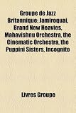 Groupe de Jazz Britannique: Jamiroquai, Brand New Heavies, Mahavishnu Orchestra, the Cinematic Orchestra, the Puppini Sisters, Incognito