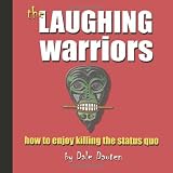 The Laughing Warriors: How to enjoy killing the status quo