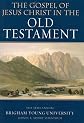 The Gospel of Jesus Christ in the Old Testament - The 38th Annual Brigham Young University Sidney B. Sperry Symposium