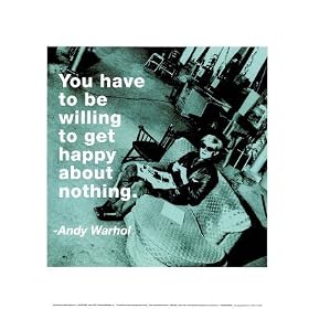 Andy Warhol You Have to be Willing to get Happy about Nothing Quote Color Art Print Poster - 11x14