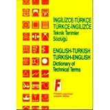 English - Turkish / Turkish - English Dictionary of Technical Terms : ngilizce- Türkçe / Turkce - ngilizce Teknik Terimler Sozlugu (English and Turkish Edition)