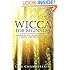 Wicca for Beginners: A Guide to Wiccan Beliefs, Rituals, Magic, and Witchcraft