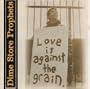 Love Is Against the Grain