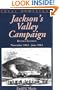 Jackson's Valley Campaign: November 1861- June 1862 (Great Campaigns)