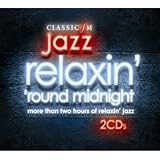  : Relaxin' 'round Midnight - The Very Best of Classic FM Jazz