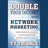 Double Your Income with Network Marketing: Create Financial Security in Just Minutes a Day…Without Quitting Your Job