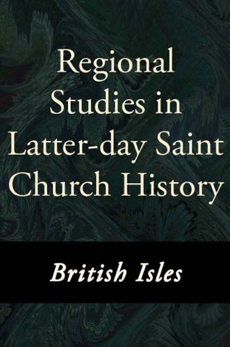 Regional Studies in Latter-day Saint Church History: British Isles