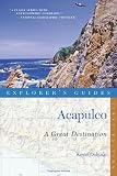 Explorer's Guide Acapulco: A Great Destination (Explorer's Great Destinations)