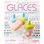 Glaces: 40 recettes de b�tonnets glac�s sans sorbe&hellip de Anouk Grumbach