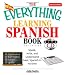 The Everything Learning Spanish Book: Speak, Write, and Understand Basic Spanish in No Time (Everything: Language and Literature)