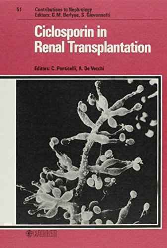 Ciclosporin in Renal Transplantation: International Workshop on Ciclosporin in Renal Transplantation, Milan, October 1985 (Contributions to Nephrology, Vol. 51)