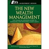 Harold Evensky,Stephen M. Horan,Thomas R Robinson,Roger Ibbotson`sThe New Wealth Management: The Financial Advisors Guide to Managing and Investing Client Assets (CFA Institute Investment Series) [Hardcover]2011
