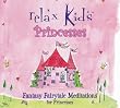 Relax Kids Princesses: Fantasy Fairytale Meditations for Princesses of All Ages