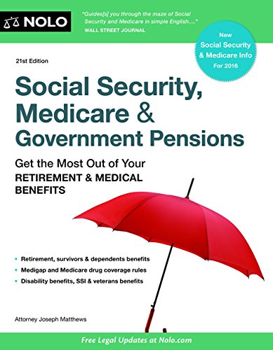 Social Security, Medicare and Government Pensions: Get the Most Out of Your Retirement and Medical Benefits (Social Security, Medicare & Government Pensions)