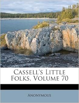 Cassell's Little Folks, Volume 70: Anonymous: 9781173670146: Amazon 
