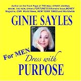 DRESS WITH PURPOSE - FOR MEN by GINIE SAYLES