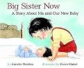 Big Sister Now (A Story About Me And Our New Baby) (Hardcover)