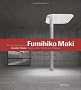 The Architecture of Fumihiko Maki: Space, City, Order and Making