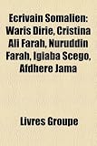 Produkt-Bild: Ecrivain Somalien: Waris Dirie, Cristina Ali Farah, Nuruddin Farah, Igiaba Scego, Afdhere Jama