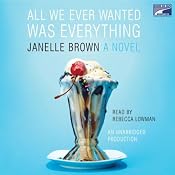 All We Ever Wanted Was Everything | [Janelle Brown]
