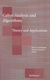 Gabor Analysis and Algorithms: Theory and Applications (Applied and Numerical Harmonic Analysis)