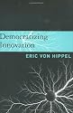 Democratizing Innovation