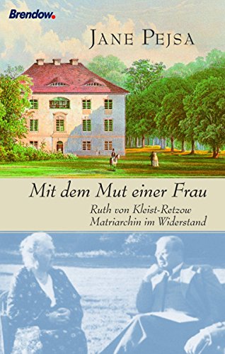 Mit dem Mut einer Frau: Ruth von Kleist-Retzow - Matriarchin im Widerstand (German Edition)