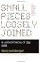 Small Pieces Loosely Joined: A Unified Theory of the Web