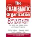 The Charismatic Organization: Eight Ways to Grow a Nonprofit that Builds Buzz, Delights Donors, and Energizes Employees