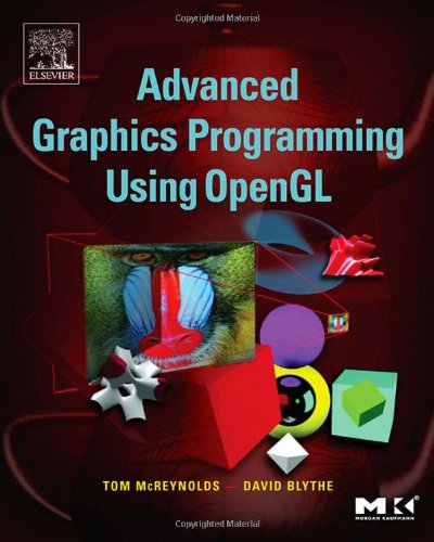 Advanced Graphics Programming Using OpenGL (The Morgan Kaufmann Series in Computer Graphics)