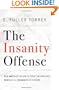 The Insanity Offense: How America's Failure to Treat the Seriously Mentally Ill Endangers Its Citizens