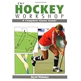 the hockey workshop a complete game guide