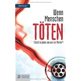 Wenn Menschen t�ten: Steckt in jedem von uns ein M�rder?von "Heike Lettner"