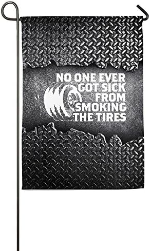 SYY No One Ever Got Sick From Smoking The Tires Happy Garden Flag 12*18 Inch
