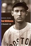 Ted Williams (Second Edition): A Baseball Life