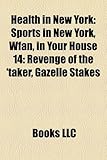 Health in New York: Sports in New York, Wfan, in Your House 14: Revenge of the 'Taker, Gazelle Stakes-