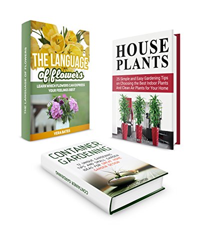 Gardening Box Set: Learn Which Flowers can Express Your Feelings Best. 37 Simple and Unique Gardening Tips on Choosing the Best Indoor Plants For Great ... Gardening, indoor gardening, house plants)