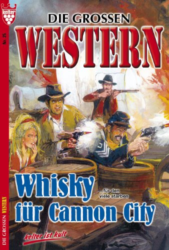 Die großen Western 25: Whisky für Cannon City (German Edition)