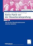 Produkt-Bild: Keine Panik vor der Steuerberaterpr&uuml;fung: Wie Sie das Steuerberaterexamen zielsicher bestehen