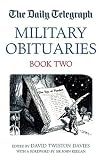 The "Daily Telegraph" Military Obituaries: Bk. 2 (Daily Telegraph)