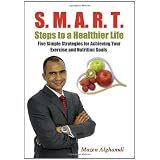 S. M. A. R. T. Steps to a Healthier Life: Five Simple Strategies for Achieving Your Exercise and Nutrition Goals