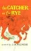 The Catcher in the Rye