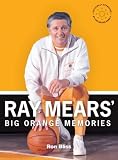 Ray Mears' Big Orange Memories: How Ray Mears Transformed Tennessee Sports Traditions