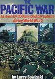 The Pacific War : as seen by US Navy photographers during World War 2