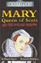 Mary Queen of Scots and Her Hopeless Husbands (Dead Famous)