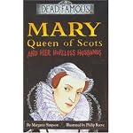 Mary Queen of Scots and Her Hopeless Husbands (Dead Famous) book cover