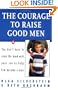 The Courage to Raise Good Men