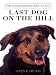 Last Dog on the Hill: The Extraordinary Life of Lou (Thorndike Biography)