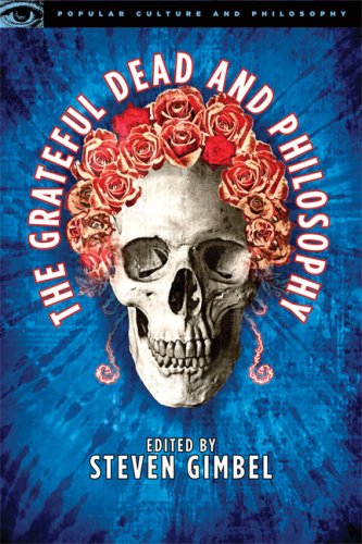 The Grateful Dead and Philosophy (Popular Culture and Philosophy)